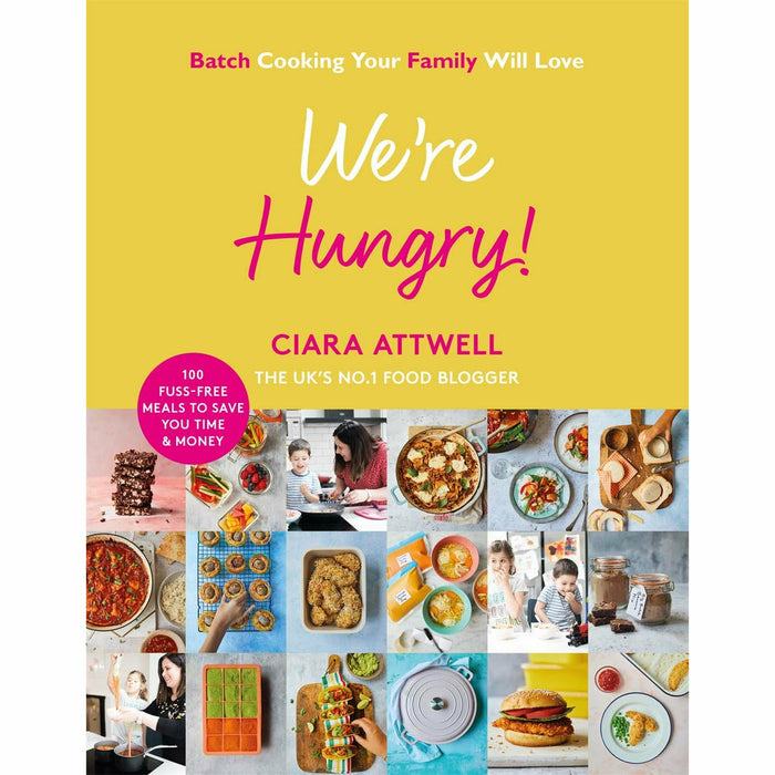 We're Hungry!: Batch Cooking Your Family Will Love By Ciara Attwell - The Book Bundle