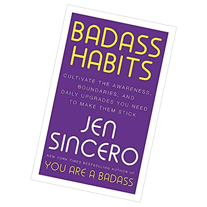 Badass Habits: Cultivate the Awareness, Boundaries, and Daily Upgrades You Need - The Book Bundle