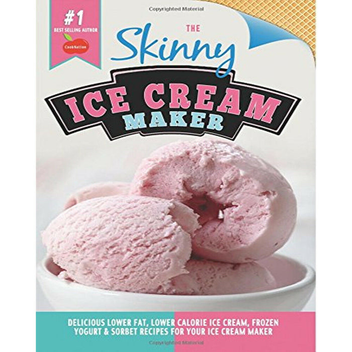 The Skinny Ice Cream Maker: Delicious Lower Fat, Lower Calorie Ice Cream, Frozen Yogurt & Sorbet Recipes for Your Ice Cream Maker - The Book Bundle