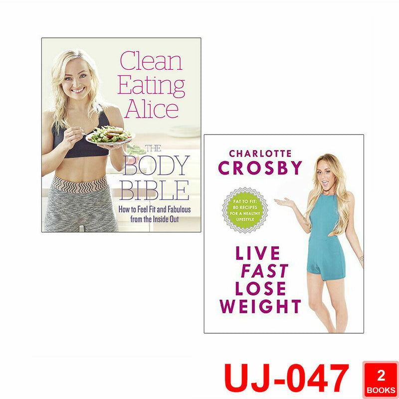 Clean Eating Alice The Body Bible and Live Fast, Lose Weight 2 Books Bundle Collection Set - The Book Bundle