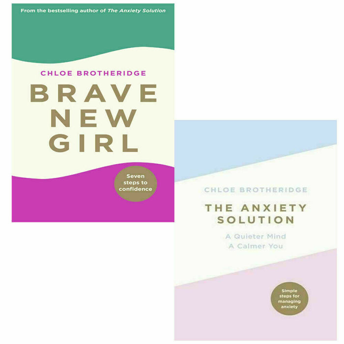 Chloe Brotheridge 2 Books collection set Brave New Girl,The Anxiety Solution - The Book Bundle