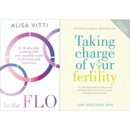 Taking Charge Of Your Fertility Toni Weschler, In the FLO Alisa Vitti 2 Books sET - The Book Bundle