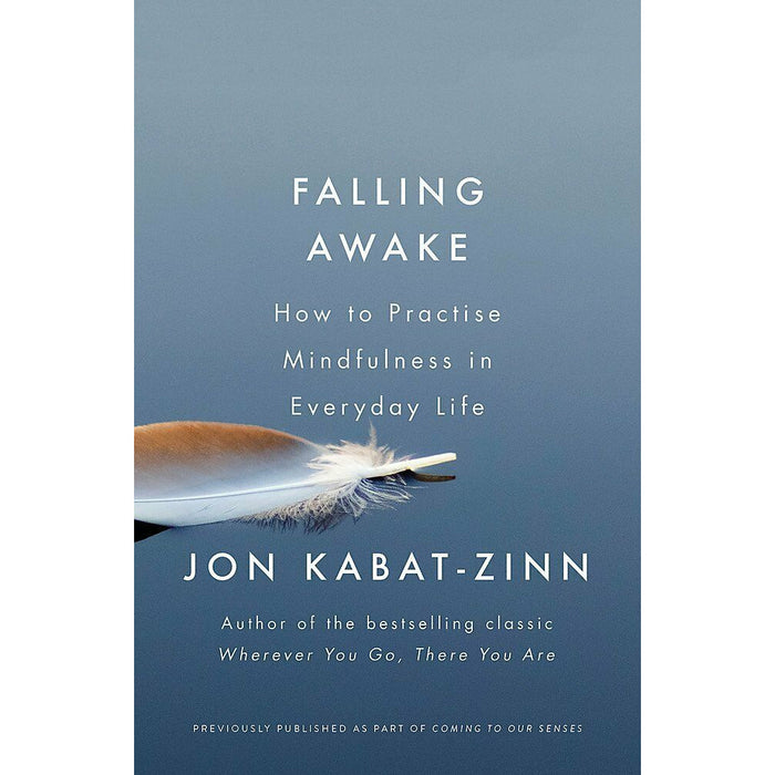 Coming to Our Senses By Jon Kabat-Zinn 3 Books Collection Set (Falling Awake, Mindfulness, Meditation ) - The Book Bundle