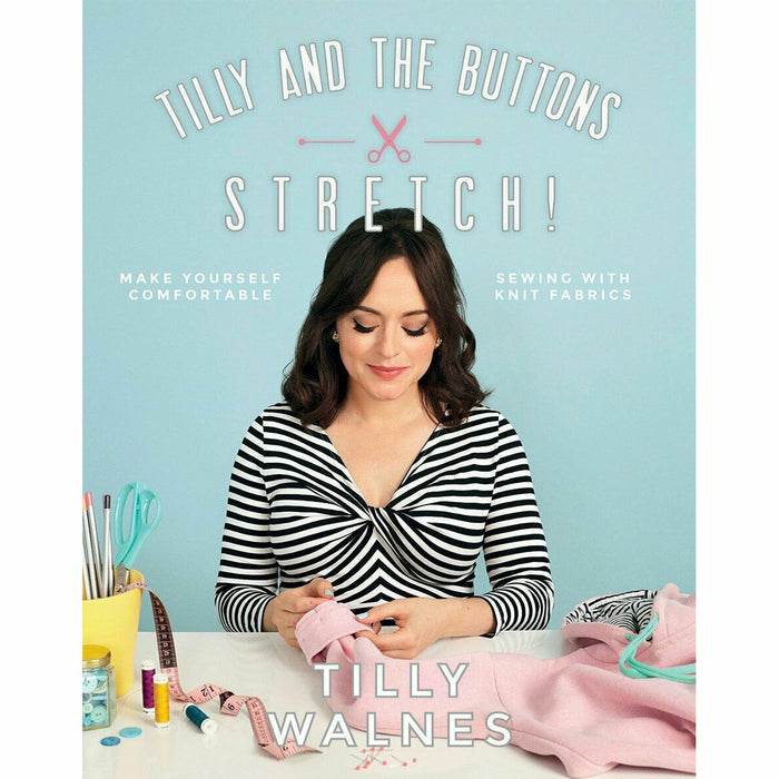 Tilly and the Buttons Series 3 Books Set By Tilly Walnes (Stretch!, Make It Simple, Love at First Stitch) - The Book Bundle