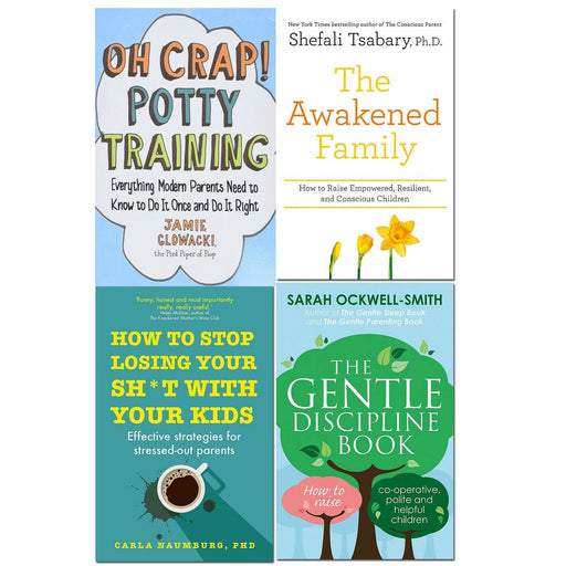 Oh Crap! Potty Training, How to Stop Losing Your Sh*t with Your Kid, The Awakened Family, The Gentle Discipline Book 4 Books Set - The Book Bundle