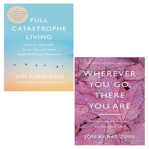 Jon Kabat-Zinn 2 Books Collection Set (Wherever You Go There You Are and Full Catastrophe Living) - The Book Bundle