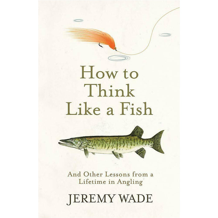 Jeremy Wade 2 Books Collection Set (River Monsters, How to Think Like a Fish) - The Book Bundle