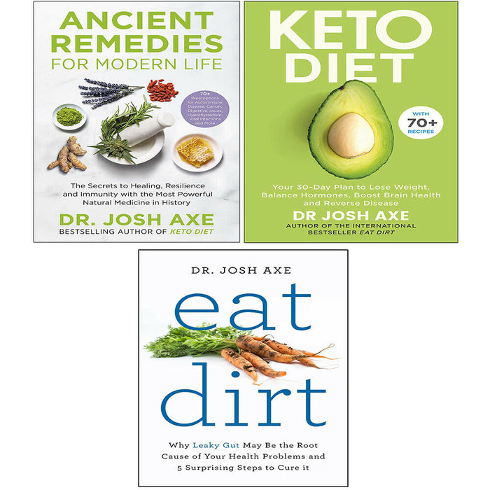 Dr Josh Axe 3 Books Set Eat Dirt, Keto Diet, Ancient Remedies for Modern Life - The Book Bundle