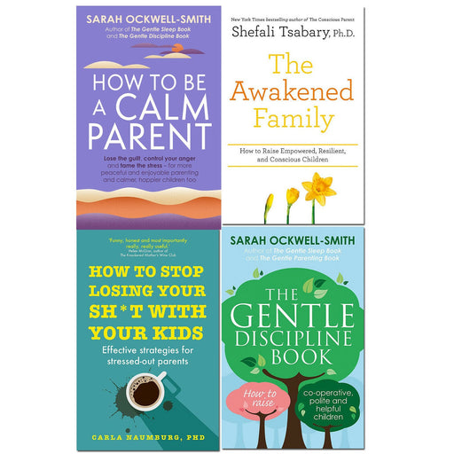 How to Be a Calm Parent, How to Stop Losing Your Sh*t with Your Kid, The Awakened Family, The Gentle Discipline Book 4 Books Set - The Book Bundle