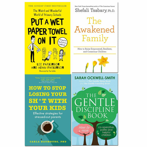 Put A Wet Paper Towel on It, How to Stop Losing Your Sh*t with Your Kid, The Awakened Family, The Gentle Discipline Book 4 Books Set - The Book Bundle