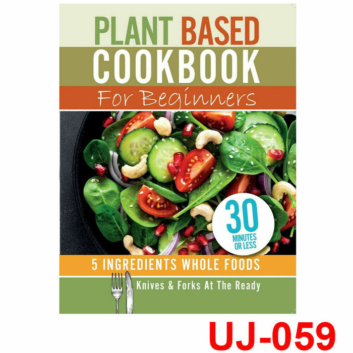 Plant Based - 5 Ingredients. Knives , heal your . 30 minutes or less - The Book Bundle