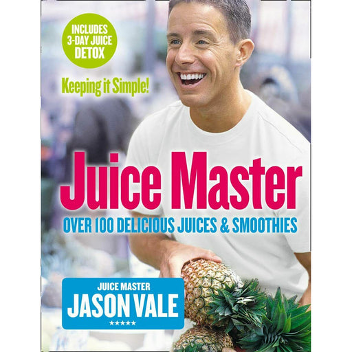 Juice Master Keeping It Simple: 100 Delicious Juices Smoothies by Jason Vale - The Book Bundle
