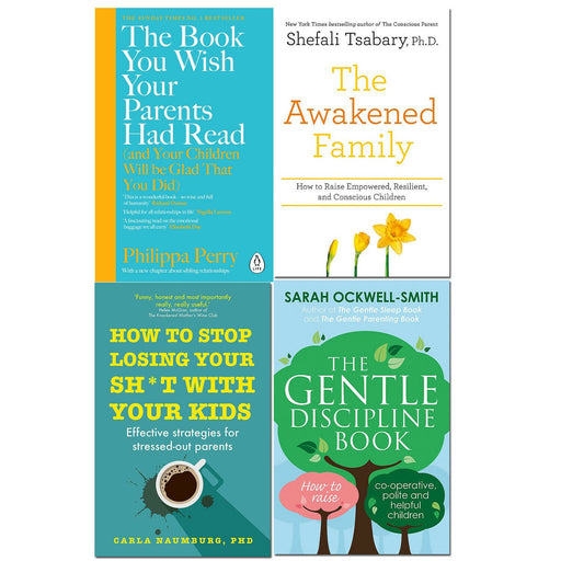 The Book You Wish Your Parents Had Read , How to Stop Losing Your Sh*t with Your Kid, The Awakened Family, The Gentle Discipline Book 4 Books Set - The Book Bundle