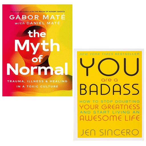 Myth of Normal Gabor Maté,Daniel Maté, You Are a Badass Jen Sincero 2 Books Set - The Book Bundle