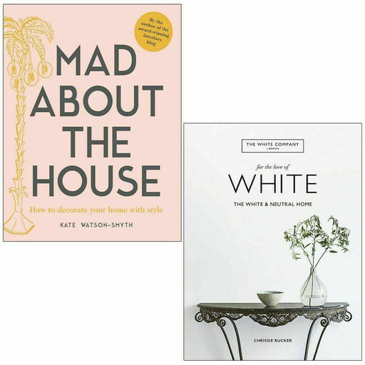 Mad about the House Kate Watson-Smyth,White Company Chrissie Rucker 2 Books Set - The Book Bundle