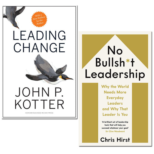 No Bullsh*t Leadership By Chris Hirst & Leading Change By John P Kotter 2 Books Collection Set - The Book Bundle