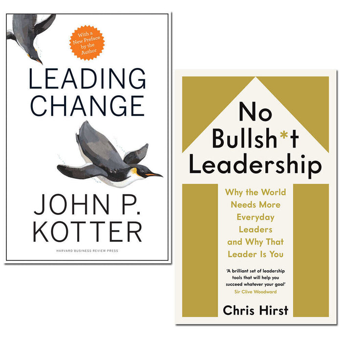 No Bullsh*t Leadership By Chris Hirst & Leading Change By John P Kotter 2 Books Collection Set - The Book Bundle