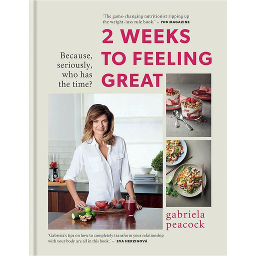 2 Weeks to Feeling Great: Because, Seriously, Who Has Time by Gabriela Peacock - The Book Bundle