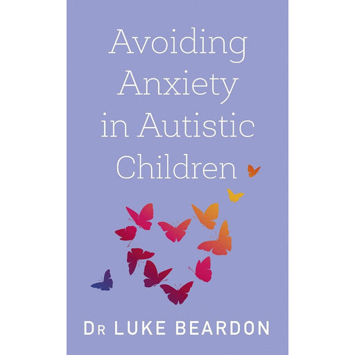 Avoiding Anxiety in Autistic Children: A Guide for Autistic Wellbeing (Overcoming Common Problems) - The Book Bundle