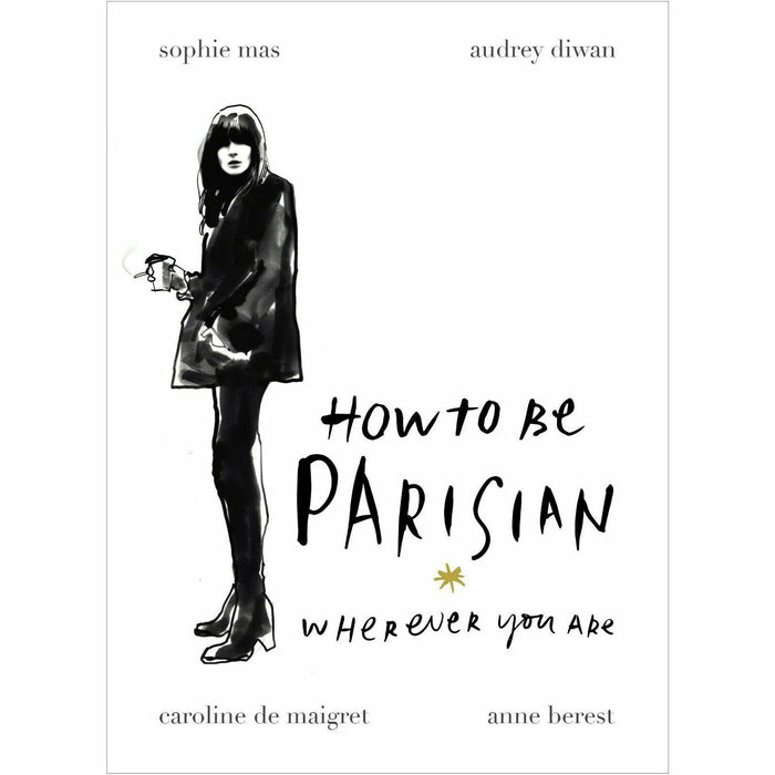 Older but Better. How To Be, Dress Like a Parisian 3 Books Collection Set - The Book Bundle