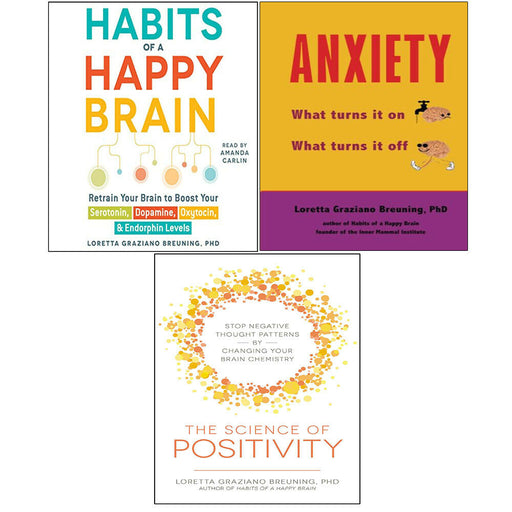 Loretta Graziano Breuning PhD 3 Books Collection Set Anxiety,Science of Position - The Book Bundle