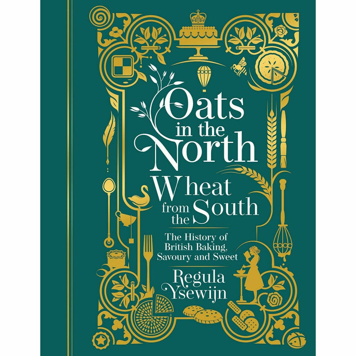 Oats in the North, Wheat from the South: The history of British Baking: savoury and sweet - The Book Bundle