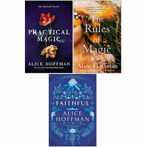 Alice Hoffman 3 Books Collection Set(Practical Magic,Rules of Magic,Faithful) - The Book Bundle