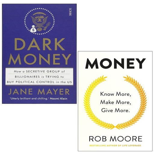 Dark Money Jane Mayer, Money Know More, Make More Rob Moore 2 Books Set - The Book Bundle