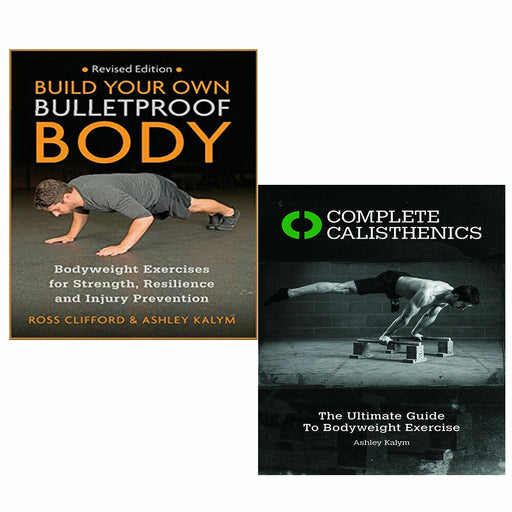Ashley Kalym Collection 2 Books Set Complete Calisthenics, Own Bulletproof Body - The Book Bundle
