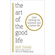 Good Life Robert Waldinger, Art of the Good Life Rolf Dobelli 2 Books Collection Set - The Book Bundle