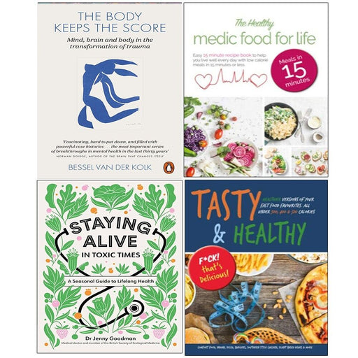 Body Keeps Score,Staying Alive in Toxic Times,Medic Food,Tasty Healthy 4 Books Set - The Book Bundle