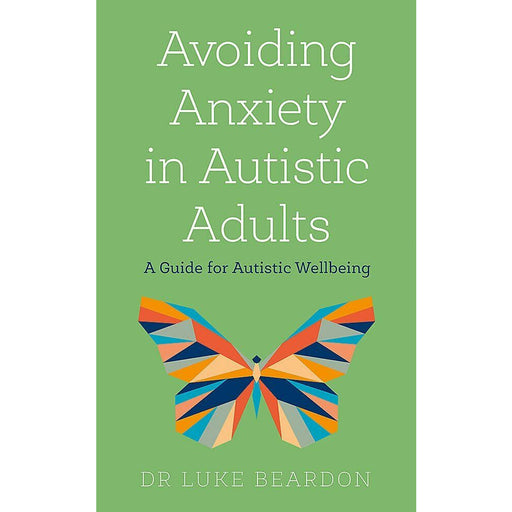 Avoiding Anxiety in Autistic Adults: A Guide for Autistic Wellbeing - The Book Bundle