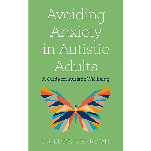 Avoiding Anxiety in Autistic Adults: A Guide for Autistic Wellbeing - The Book Bundle