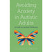 Avoiding Anxiety in Autistic Adults: A Guide for Autistic Wellbeing - The Book Bundle