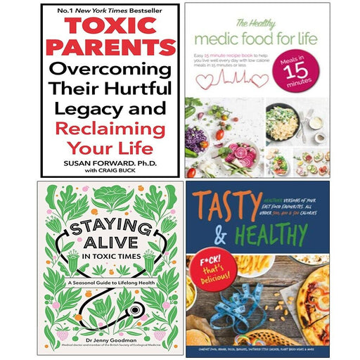 Toxic Parents,Staying Alive in Toxic Times,Medic Food,Tasty Healthy 4 Books Set - The Book Bundle