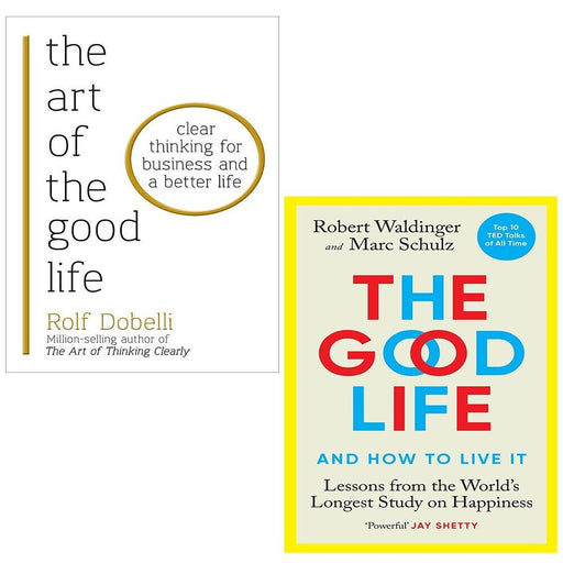Good Life Robert Waldinger, Art of the Good Life Rolf Dobelli 2 Books Collection Set - The Book Bundle