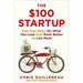 The $100 Startup: Fire Your Boss, Do What You Love and Work Better To Live More - The Book Bundle