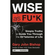 Unfu*k Yourself Series 4 Books Collection Set By Gary John Bishop (Unfuk Yourself, Do the Work, Wise as F*ck & Love Unf*cked) - The Book Bundle