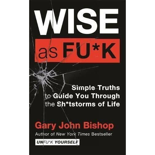 Unfu*k Yourself Series 4 Books Collection Set By Gary John Bishop (Unfuk Yourself, Do the Work, Wise as F*ck & Love Unf*cked) - The Book Bundle