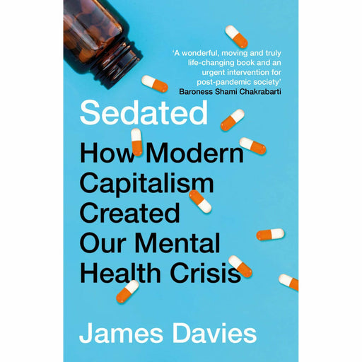 Sedated: How Modern Capitalism Created our Mental Health Crisis By James Davies NEW - The Book Bundle