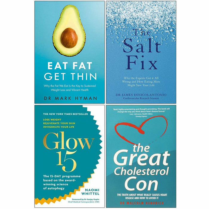 Eat Fat Get Thin, The Salt Fix, Glow15, Great Cholesterol Con 4 Books Collection Set - The Book Bundle
