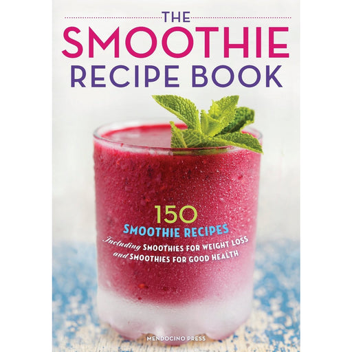 The Smoothie Recipe Book: 150 Smoothie Recipes Including Smoothies for Weight Loss and Smoothies for Good Health Paperback - The Book Bundle